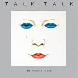 Talk Talk - The Party's Over (remastered)