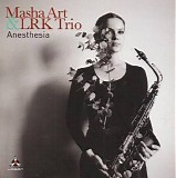 Masha Art & LRK Trio - Anesthesia