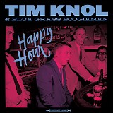 Tim Knol &  Blue Grass Boogiemen - Happy Hour (LP/CD)