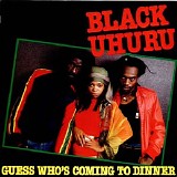 Black Uhuru - Guess Who's Coming To Dinner