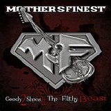 Mother's Finest - Goody 2 Shoes & The Filthy Beasts