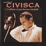 Michael Civisca - Michael Civisca : A Collection of Great American Standards