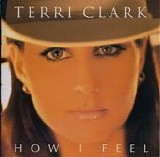 Terri Clark - How I Feel