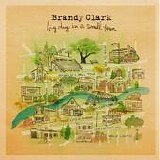 Brandy Clark - Big Day In A Small Town