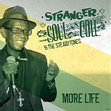 Stranger Cole & The Steadytones - (2018) More Life