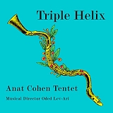 Anat Cohen Tentet - Triple Helix