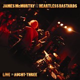 James McMurtry And The Heartless Bastards - Live In Aught-Three