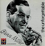 Glenn Miller & His Orchestra - The Unforgettable Glenn Miller & His Orchestra