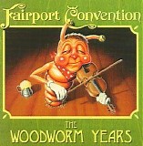 Fairport Convention - The Woodworm Years