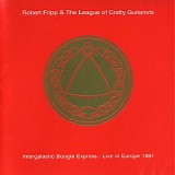 Robert Fripp & The League Of Crafty Guitarists - Intergalactic Boogie Express - Live in Europe 1991