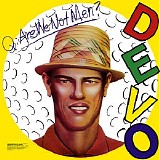 DEVO - Q:  Are We Not Men?  A:  We Are DEVO!