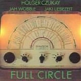 Jah Wobble, Holger Czukay & Jaki Liebezeit - Full Circle