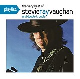 Stevie Ray Vaughan - Stevie Rae Vaughan and Double Trouble, The Very Best Of