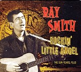 Ray Smith - Rockin' Little Angel: The Sun Years, Plus