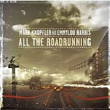 Mark Knopfler and Emmylou Harris - All The Roadrunning