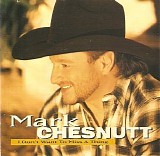 Mark Chesnutt - I Don't Want to Miss a Thing