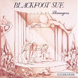Blackfoot Sue - Strangers