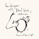 Harper, Ben (Ben Harper) & The Blind Boys of Alabama - There Will be a Light