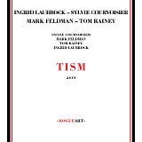 Ingrid Laubrock, Sylvie Courvoisier, Mark Feldman, Tom Rainey - TISM