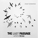 Joxan Goikoetxea - The Last Passage (Azken Bidaia)