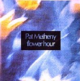 Pat Metheny - Flower Hour CD1