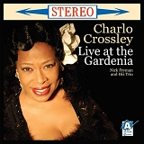 Charlo Crossley - Live at the Gardenia