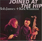 Bob James & Kirk Whalum - Joined at the Hip