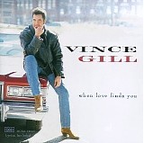 Vince Gill - When Love Finds You