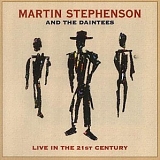Stephenson, Martin And The Daintees - Live In The 21st Century