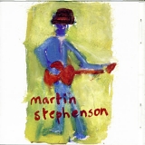 Stephenson, Martin - Martin Stephenson