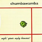 Chumbawamba - Ugh! Your Ugly Houses! single