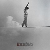 Incubus - If Not Now, When?