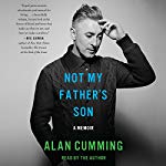 Alan Cumming - Not My Father's Son:  A Memoir  [AudioBook]