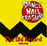 Dance Hall Crashers - The Old Record (1989-1992)