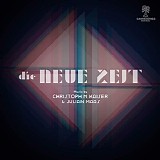 Christoph M. Kaiser & Julian Maas - Die Neue Zeit