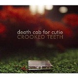 Death Cab For Cutie - Crooked Teeth