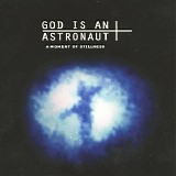 God Is An Astronaut - A Moment Of Stillness