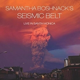 Samantha Boshack's Seismic Belt, Samantha Boshack - Live in Santa Monica