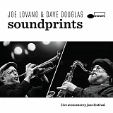 Joe Lovano & Dave Douglas - Live At Monterey Jazz Festival by Joe Lovano & Dave Douglas Sound Prints