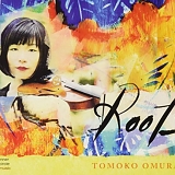 Tomoko Omura - Roots by Tomoko Omura