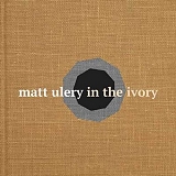 Matt Ulery - In The Ivory