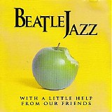 BeatleJazz - With A Little Help From Our Friends