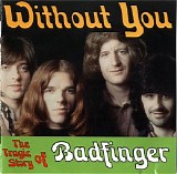 Badfinger - Without You: The Tragic Story of Badfinger