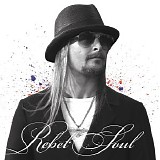 Kid Rock - Rebel Soul