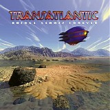 Transatlantic - Bridge Across Forever