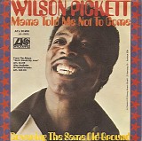 Wilson Pickett - Mama Told Me Not To Come