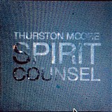 Thurston Moore - Spirit Counsel