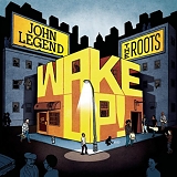 John Legend & The Roots - Wake Up! (Deluxe Edition)