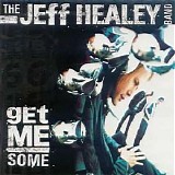 The Jeff Healey Band - Get Me Some