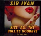 Taylor Dayne, Sir Ivan feat. Taylor Dayne - Kiss All The Bullies Goodbye:  The Radio Mixes